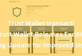 Trust Wallet transaction fees Trust Wallet Releases Exciting Update for Improved User Experience